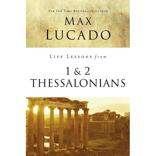 Life Lessons from 1 and 2 Thessalonians: Transcendent Living in a Transient World - Paperback