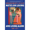Arrangements in Blue: Notes on Loving and Living Alone - Paperback
