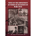 Notes on the Employment of Women on Munitions of War 1916