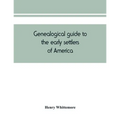 Genealogical guide to the early settlers of America