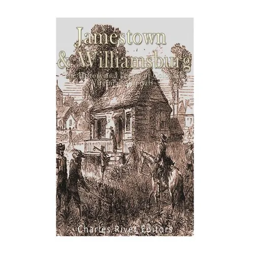 Jamestown and Williamsburg: The History and Legacy of Colonial Virginia's Capitals
