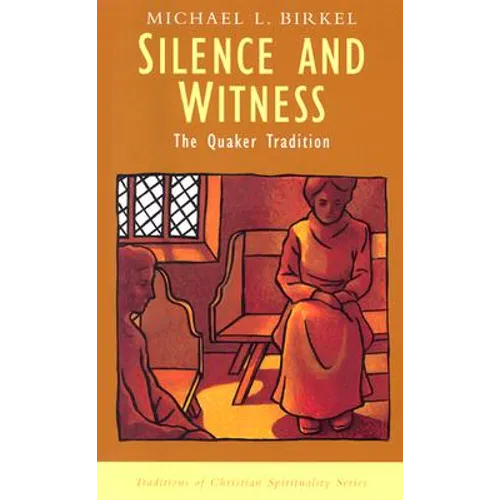 Silence and Witness: The Quaker Tradition - Paperback