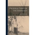 Osceola, Chief of the Seminoles