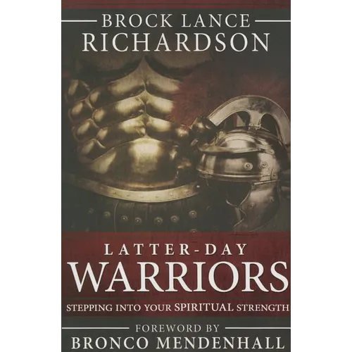 Latter-Day Warriors: Stepping Into Your Spiritual Strength - Paperback