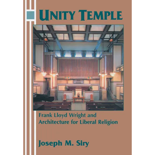 Unity Temple: Frank Lloyd Wright and Architecture for Liberal Religion - Paperback