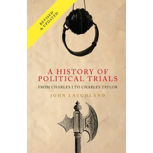 A History of Political Trials: From Charles I to Charles Taylor