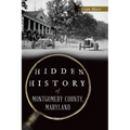 Hidden History of Montgomery County, Maryland - Paperback