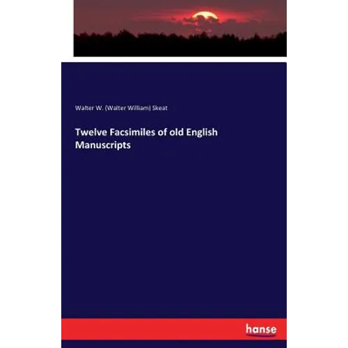 Twelve Facsimiles of old English Manuscripts - Paperback