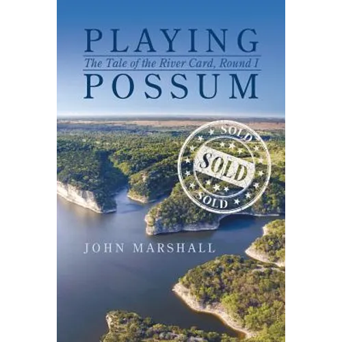 Playing Possum: The Tale of the River Card, Round I