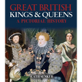 Great British Kings & Queens: A Pictorial History - Paperback