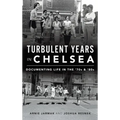 Turbulent Years in Chelsea: Documenting Life in the 70s and 80s