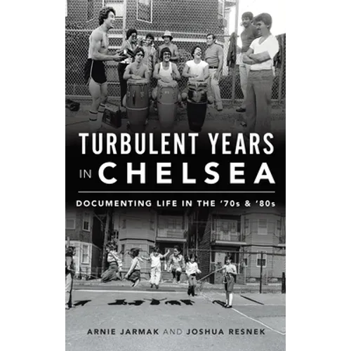 Turbulent Years in Chelsea: Documenting Life in the 70s and 80s