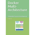Docker Multi-Architecture: Embedded System Development - Paperback