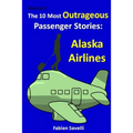 The 10 Most Outrageous Passenger Stories: Alaska Airlines
