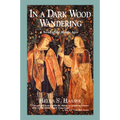 In a Dark Wood Wandering: A Novel of the Middle Ages - Paperback