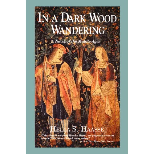 In a Dark Wood Wandering: A Novel of the Middle Ages - Paperback