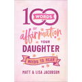 100 Words of Affirmation Your Daughter Needs to Hear - Paperback