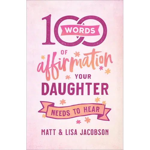 100 Words of Affirmation Your Daughter Needs to Hear - Paperback