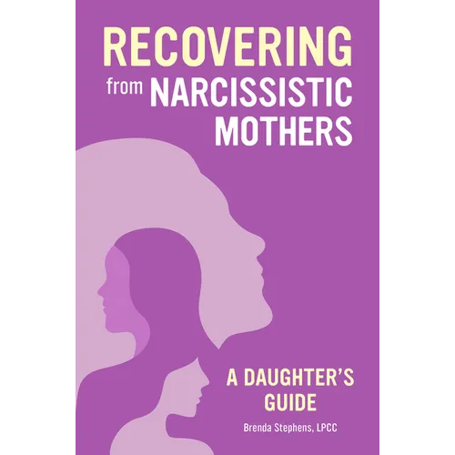 Recovering from Narcissistic Mothers: A Daughter's Guide - Paperback