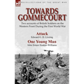 Towards Gommecourt: Two accounts of British Soldiers on the Western Front During the First World War
