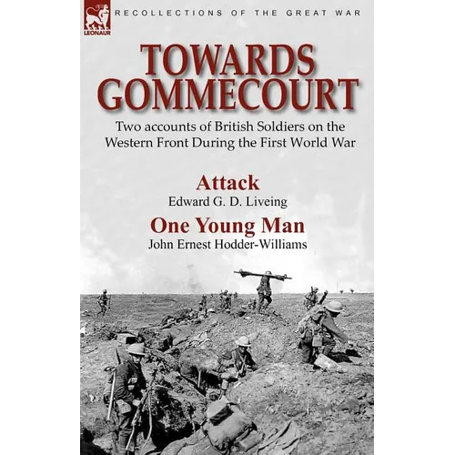 Towards Gommecourt: Two accounts of British Soldiers on the Western Front During the First World War