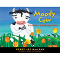 Moody Cow Learns Compassion - Hardcover