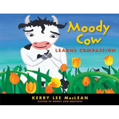 Moody Cow Learns Compassion - Hardcover