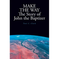 MAKE THE WAY The Story of John the Baptizer - Paperback