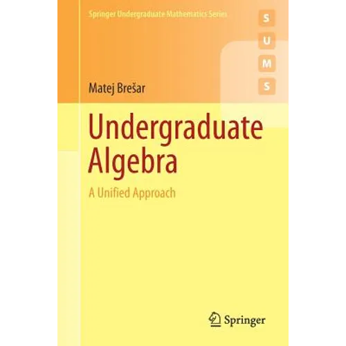 Undergraduate Algebra: A Unified Approach - Paperback