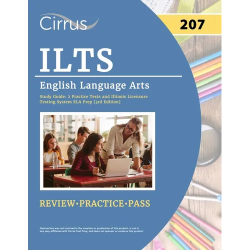 ILTS English Language Arts (207) Exam Study Guide: 2 Practice Tests and Illinois Licensure Testing System ELA Prep [3rd Edition] - Paperback