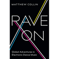 Rave On: Global Adventures in Electronic Dance Music - Paperback