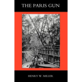 Paris Gun. the Bombardment of Paris by the German Long-Range Guns and the Great German Offensives of 1918