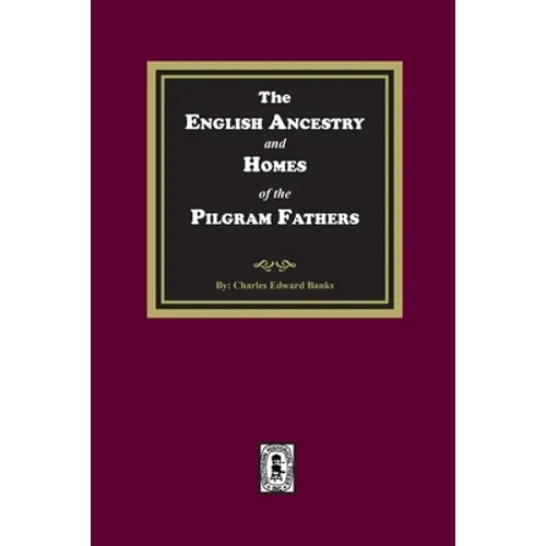 The English Ancestry and Homes of the Pilgrim Fathers