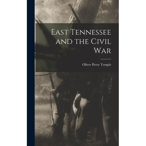East Tennessee and the Civil War