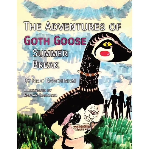 The Adventures of Goth Goose: Summer Break - Paperback