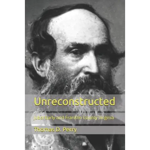 Unreconstructed: Jubal Early and Franklin County Virginia