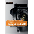The Sony a7 and a7R: The Unofficial Quintessential Guide - Paperback