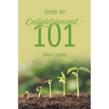 Seeds for Enlightenment 101 - Paperback