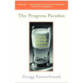 The Progress Paradox: How Life Gets Better While People Feel Worse - Paperback