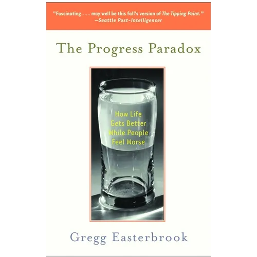 The Progress Paradox: How Life Gets Better While People Feel Worse - Paperback
