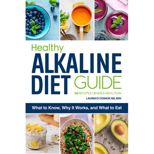 Healthy Alkaline Diet Guide: What to Know, Why It Works, and What to Eat - Paperback
