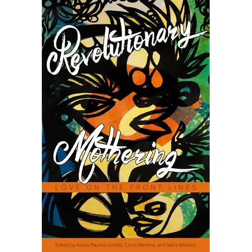 Revolutionary Mothering: Love on the Front Lines - Paperback