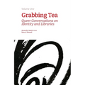 Grabbing Tea: Queer Conversations on Identity and Libraries (Volume One) - Paperback