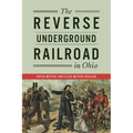 The Reverse Underground Railroad in Ohio - Paperback