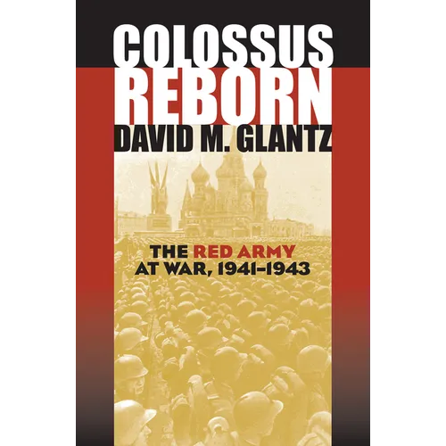 Colossus Reborn: The Red Army at War, 1941-1943