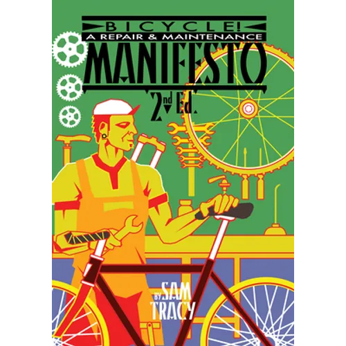 Bicycle!: A Repair & Maintenance Manifesto - Paperback