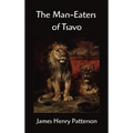 The Man-Eaters of Tsavo and Other East African Adventures