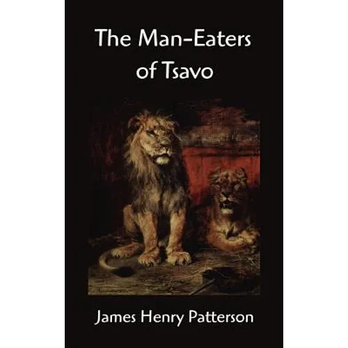 The Man-Eaters of Tsavo and Other East African Adventures