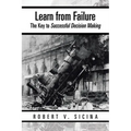Learn from Failure: The Key to Successful Decision Making - Paperback