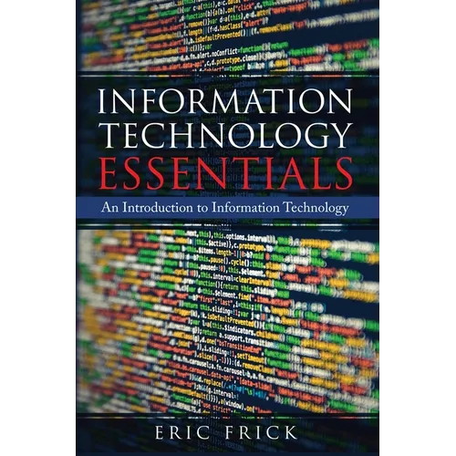 Information Technology Essentials: An Introduction to Information Technology - Paperback